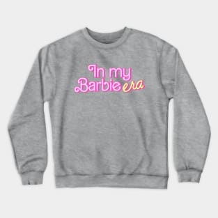 In My Barbie Era Crewneck Sweatshirt